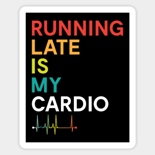 Running Late is my Cardio Funny Fitness Colorful Magnet